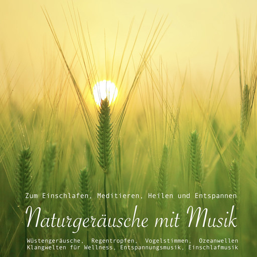 Entspannungsmusik: Naturgeräusche / Naturklänge mit traumhafter Musik zum Meditieren, Heilen und Relaxen, Yella A. Deeken