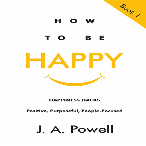 How to be Happy, J.A. Powell