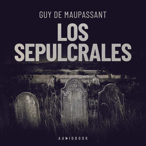 Los sepulcrales, Guy de Maupassant