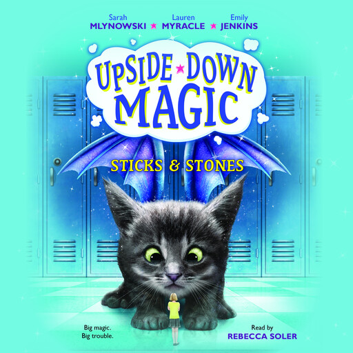 Sticks & Stones (Upside-Down Magic #2), Lauren Myracle, Sarah Mlynowski, Emily Jenkins