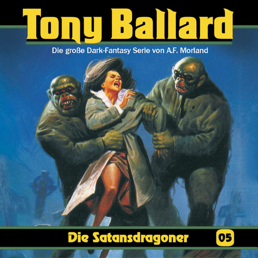 Tony Ballard, Folge 5: Die Satansdragoner, Morland A.F., Thomas Birker, Alex Streb