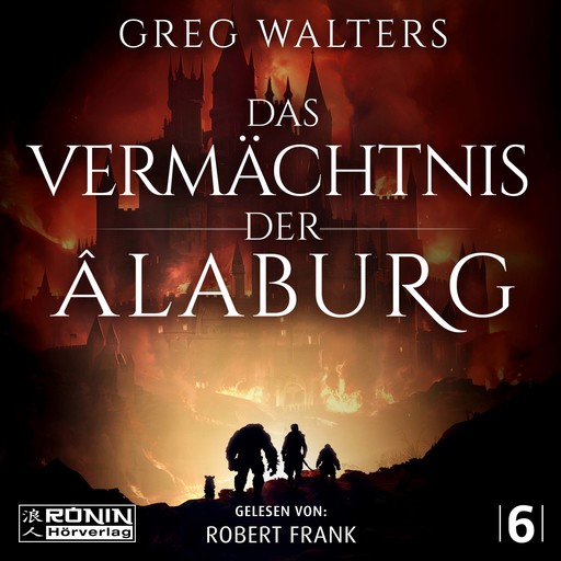 Das Vermächtnis der Âlaburg - Die Farbseher Saga, Band 6 (ungekürzt), Greg Walters