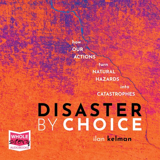 Disaster by Choice, Ilan Kelman