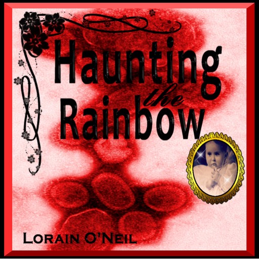 Haunting the Rainbow, Lorain O'Neil