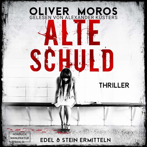 Alte Schuld - Kripo Berlin: Edel & Stein ermitteln, Band 4 (ungekürzt), Oliver Moros