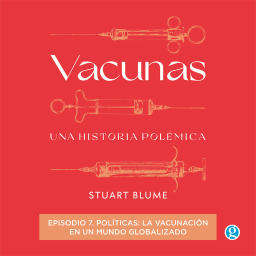 Políticas: la vacunación en un mundo globalizado - Vacunas, Episodio 7 (Completo), Stuart Blume