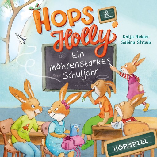 Hops & Holly 2: Ein möhrenstarkes Schuljahr (Hörspiel), Katja Reider, Angela Strunck
