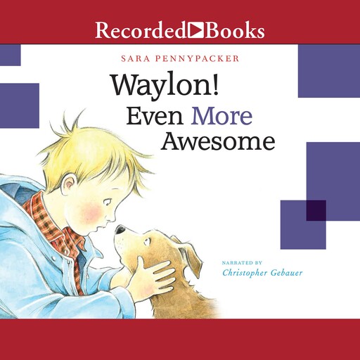 Waylon! Even More Awesome, Sara Pennypacker