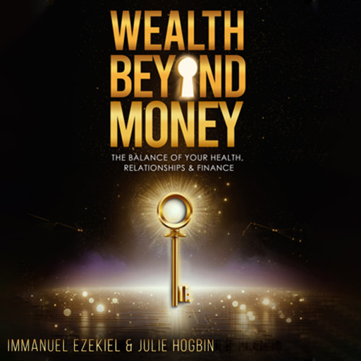 Wealth Beyond Money, Immanuel Ezekiel, Julie Hogbin