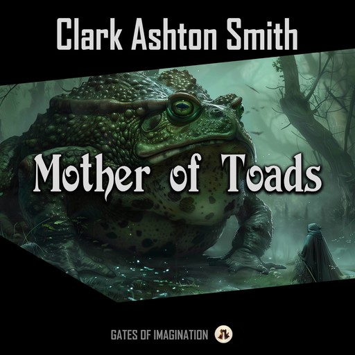 Mother of Toads, Clark Ashton Smith