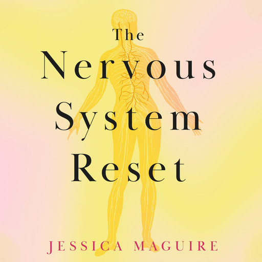 The Nervous System Reset, Jessica Maguire