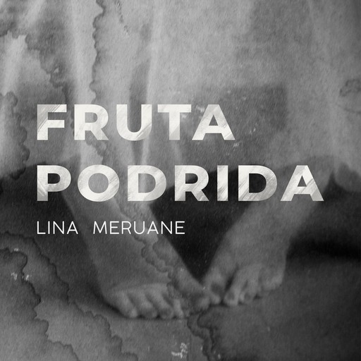 Fruta podrida, Lina Meruane