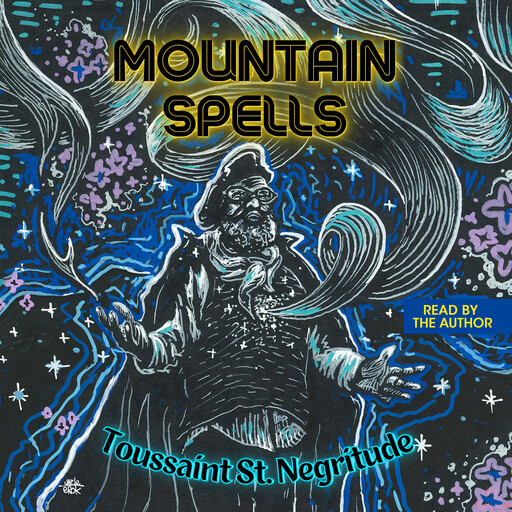 Mountain Spells, Toussaint St. Negritude