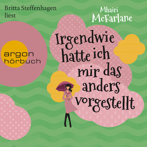 Irgendwie hatte ich mir das anders vorgestellt (Ungekürzte Lesung), Mhairi McFarlane