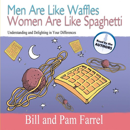Men are Like Waffles, Women are Like Spaghetti, Bill Farrel, Pam Farrel