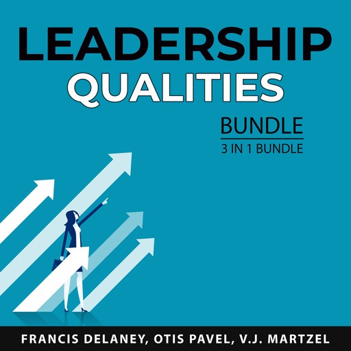 Leadership Qualities Bundle, 3 in 1 Bundle, V.J. Martzel, Otis Pavel, Francis Delaney