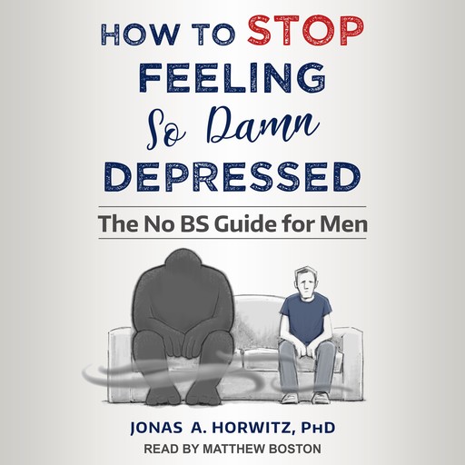 How to Stop Feeling So Damn Depressed, Jonas A. Horwitz