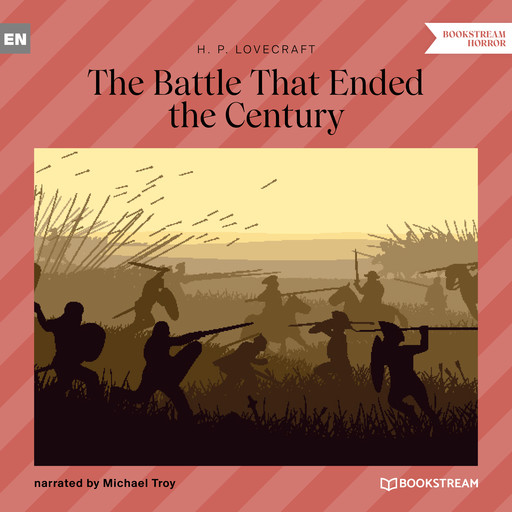 The Battle That Ended the Century (Unabridged), Howard Lovecraft