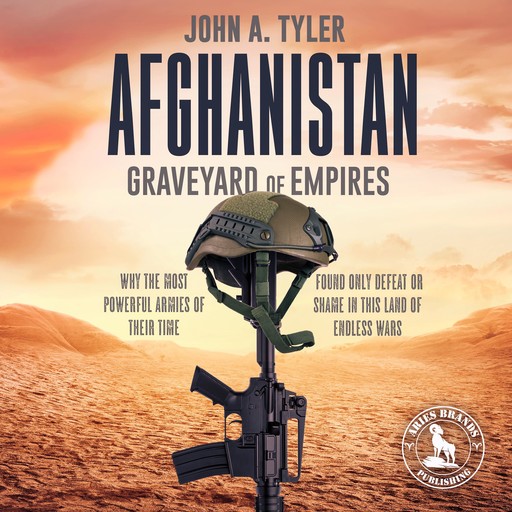 Afghanistan Graveyard of Empires, John Tyler