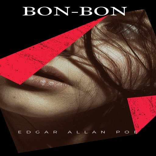 Bon-Bon (Ungekürztes), Edgar Allan Poe