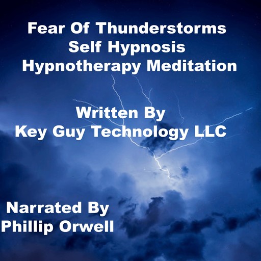 Fear Of Thunderstorms Self Hypnosis Hypnotherapy Meditation, Key Guy Technology LLC