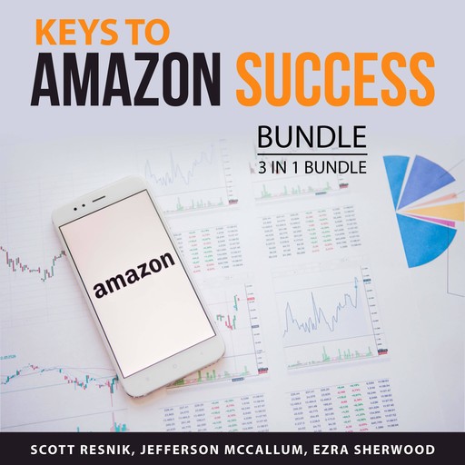 Keys to Amazon Success Bundle, 3 in 1 Bundle, Ezra Sherwood, Jefferson McCallum, Scott Resnik