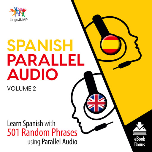 Spanish Parallel Audio - Learn Spanish with 501 Random Phrases using Parallel Audio - Volume 2, Lingo Jump