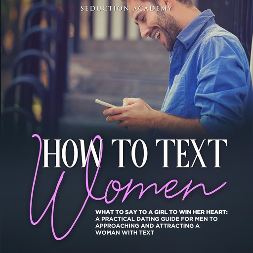 How to Text Women, Seduction Academy