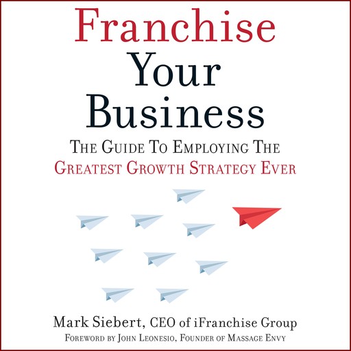 Franchise Your Business, Mark Siebert, John Leonesio