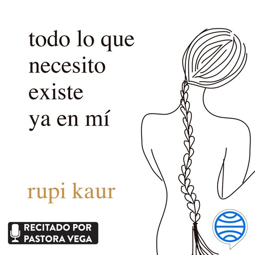 todo lo que necesito existe ya en mí, Rupi Kaur