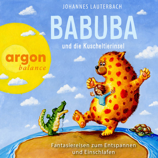 Babuba und die Kuscheltierinsel - Fantasiereisen zum Entspannen und Einschlafen - Babuba - Fantasiereisen für Kinder ab 2 Jahren, Band 5 (Ungekürzte Autorenlesung), Johannes Lauterbach