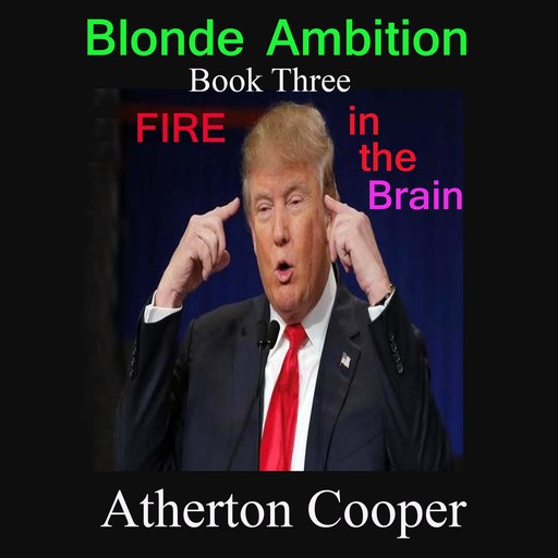 Blonde Ambition - Book Three - Fire in the Brain, Atherton Cooper