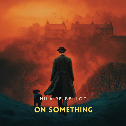 On Something, Hilaire Belloc