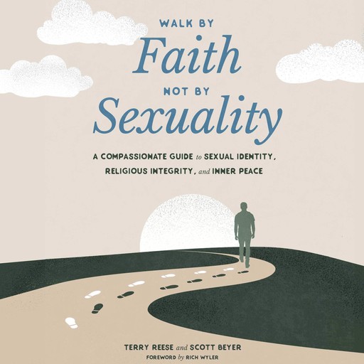 Walk by Faith, Not by Sexuality, Rich Wyler, Scott Beyer, Terry Reese