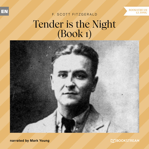 Tender is the Night - Book 1 (Unabridged), Francis Scott Fitzgerald