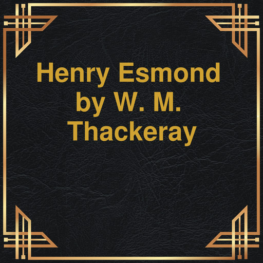Henry Esmond (Unabridged), William Makepeace Thackeray