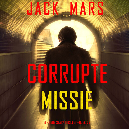Corrupte Missie (Een Troy Stark Thriller—Boek #4), Jack Mars
