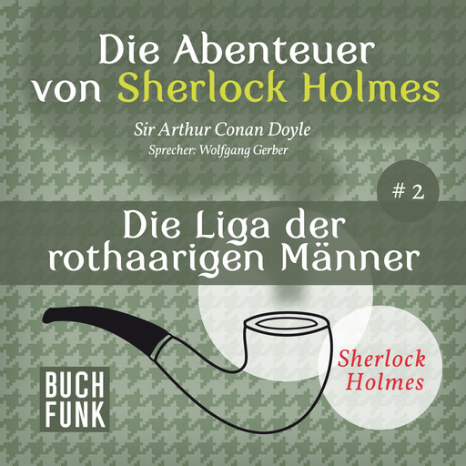 Die Liga der rothaarigen Männer - Die Abenteuer von Sherlock Holmes, Band 2 (ungekürzt), Arthur Conan Doyle