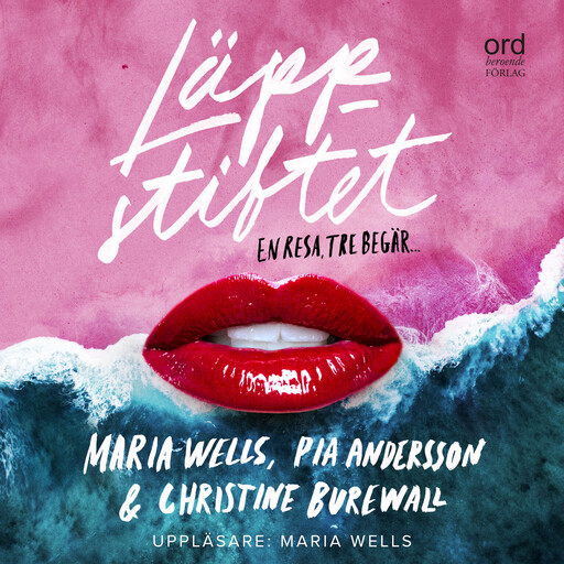 Läppstiftet, Pia Andersson, Maria Wells, Christine Burewall