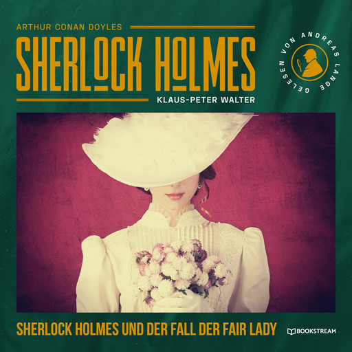 Sherlock Holmes und der Fall der Fair Lady - Eine neue Sherlock Holmes Kriminalgeschichte (Ungekürzt), Arthur Conan Doyle, Klaus-Peter Walter