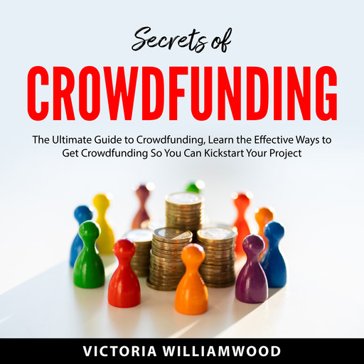 Secrets of Crowdfunding, Victoria Williamwood