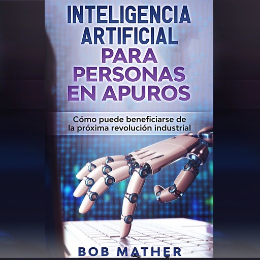 Inteligencia artificial para personas en apuros, Bob Mather