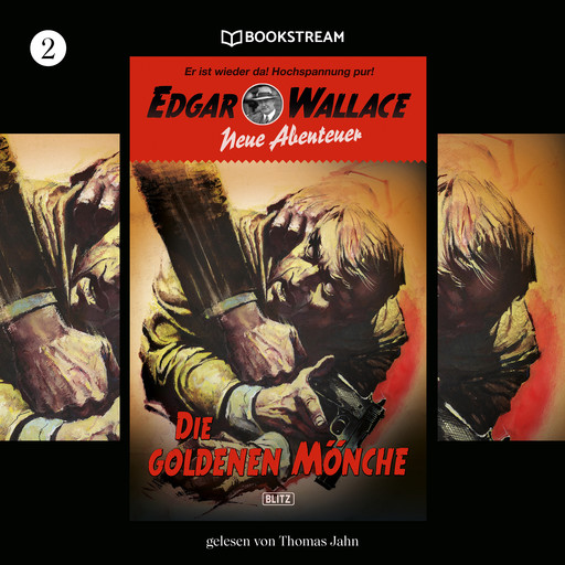Die goldenen Mönche - Edgar Wallace - Neue Abenteuer, Band 2 (Ungekürzt), Edgar Wallace, Dietmar Kuegler