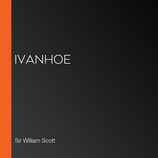 Ivanhoe, Sir William Scott