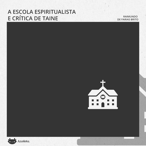 A escola espiritualista e a crítica de Taine, Farias Brito