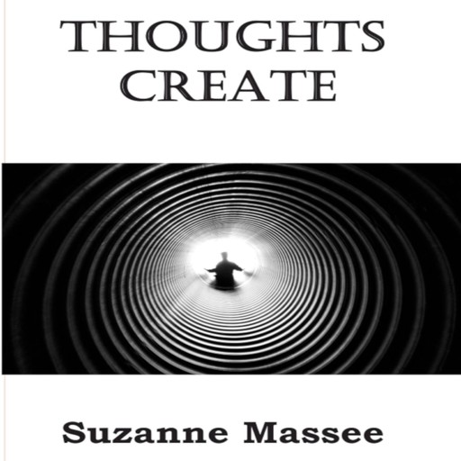 Thoughts Create, Suzanne Massee