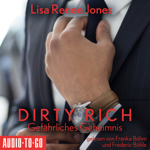 Gefährliches Geheimnis - Dirty Rich, Band 5 (ungekürzt), Lisa Renee Jones