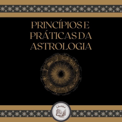 Princípios E Práticas Da Astrologia, LIBROTEKA