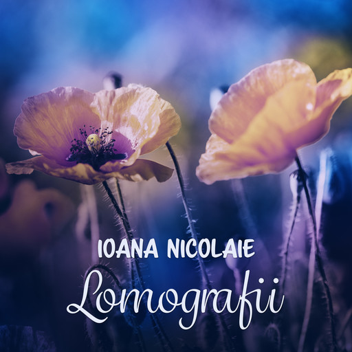 Lomografii, Ioana Nicolaie