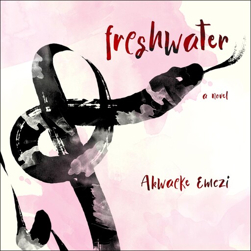 Freshwater, Akwaeke Emezi